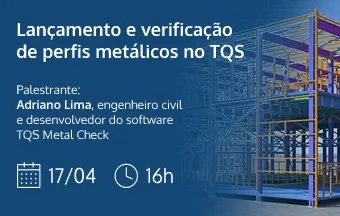 Web seminário ensina a modelar estruturas metálicas em software TQS