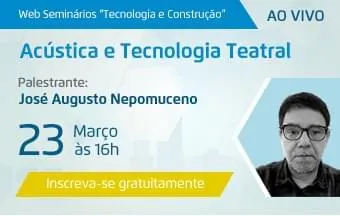 Acústica e Tecnologia Teatral é tema do próximo Web Seminário