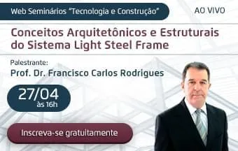 Web Seminário aborda Conceitos Arquitetônicos e Estruturais de Light Steel Frame