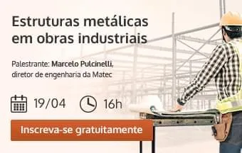 Diretor da Matec fala sobre uso de estruturas metálicas em obras industriais 